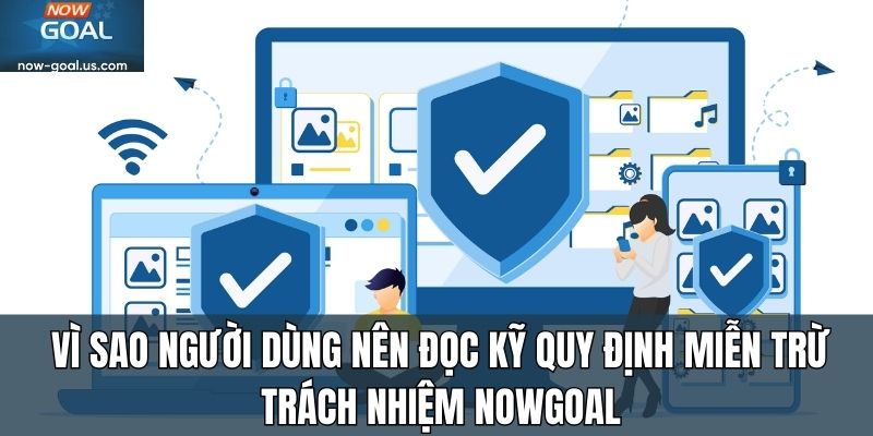 Vì sao người dùng nên đọc kỹ quy định miễn trừ trách nhiệm Nowgoal